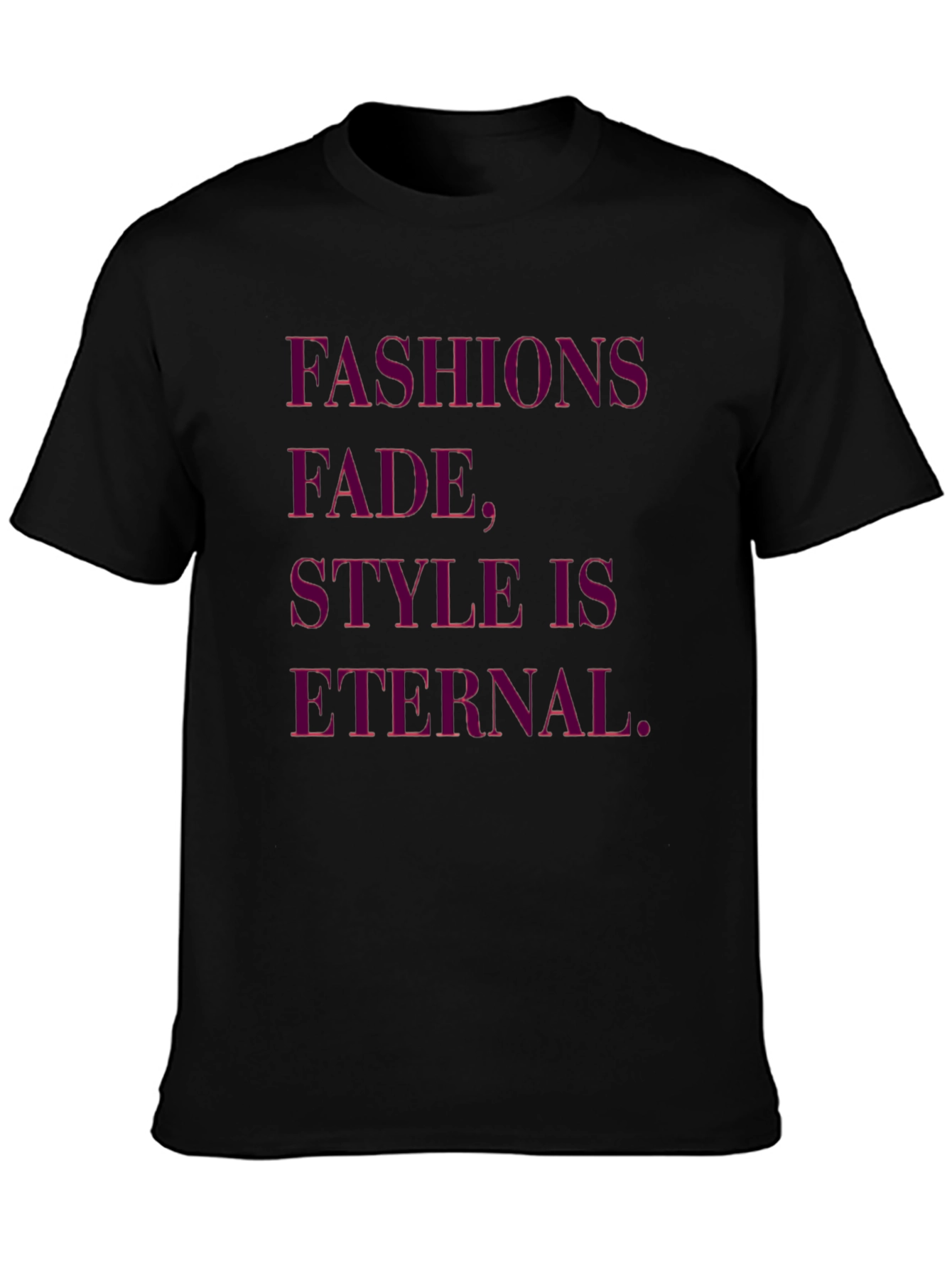 Fashions Fade Style is Eternal Black Graphic Tee