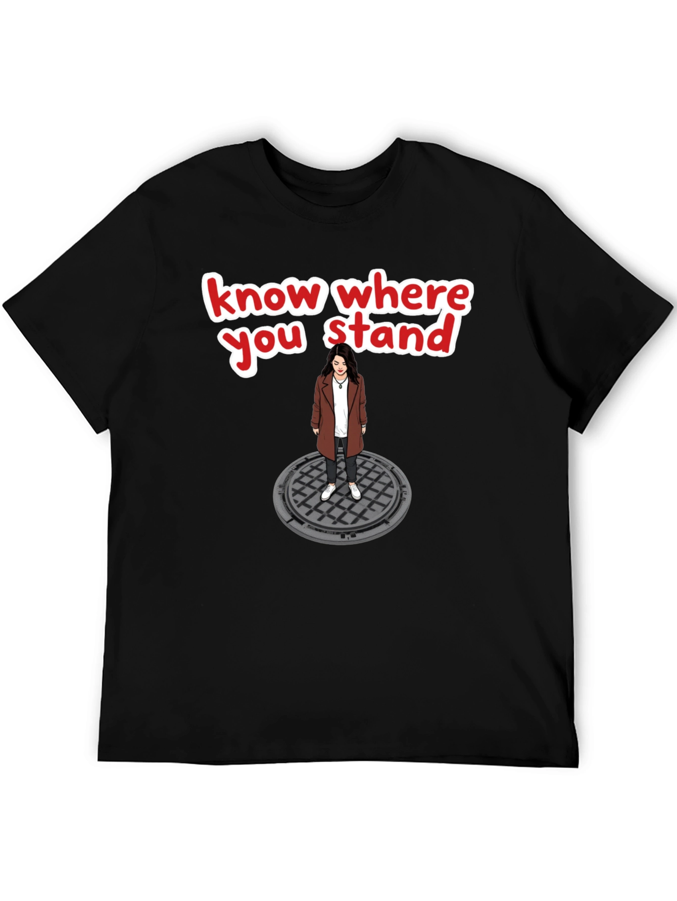 Know Where You Stand T-Shirt - Manhole Cover Design