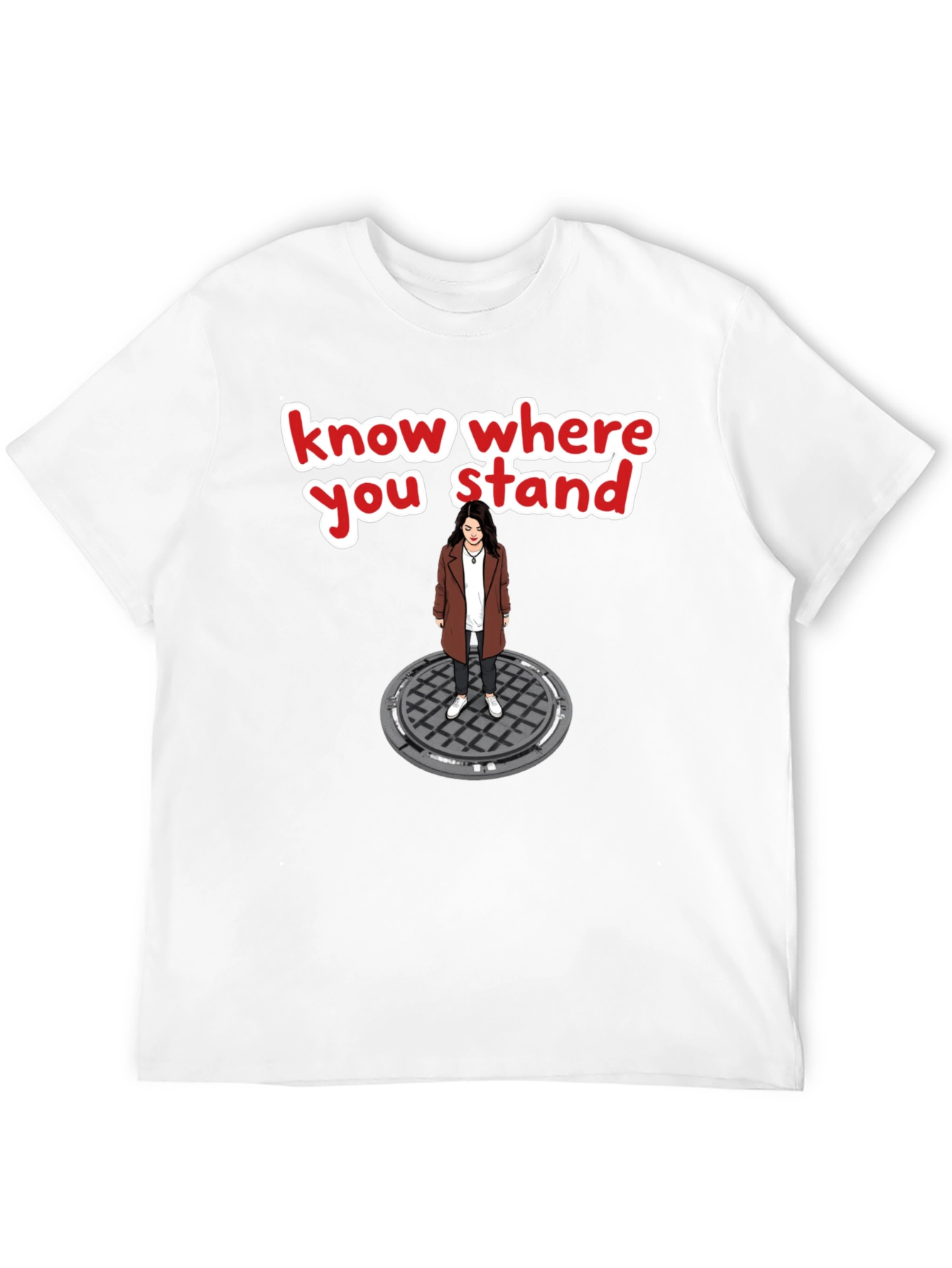 Know Where You Stand T-Shirt - Manhole Cover Design