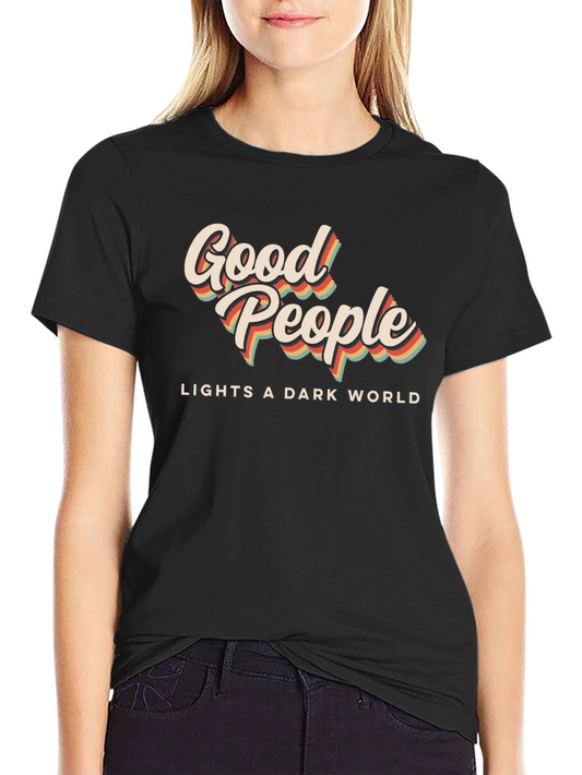 Good People Lights a Dark World Black T-Shirt