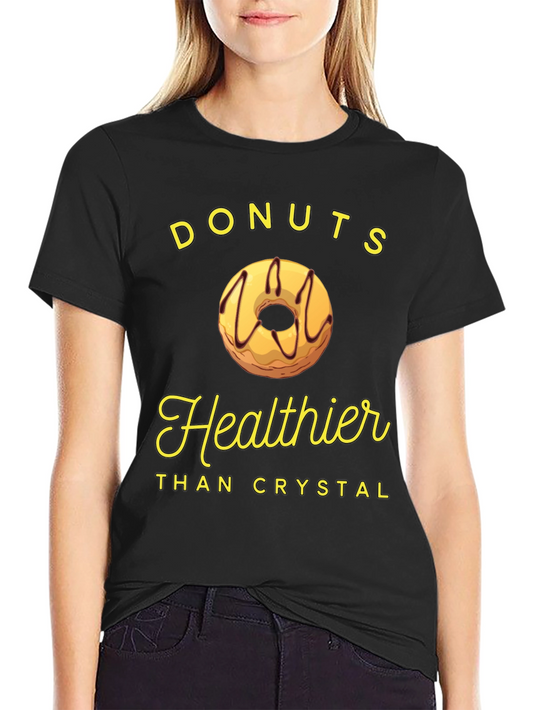Donuts Healthier Than Crystal Funny T-Shirt