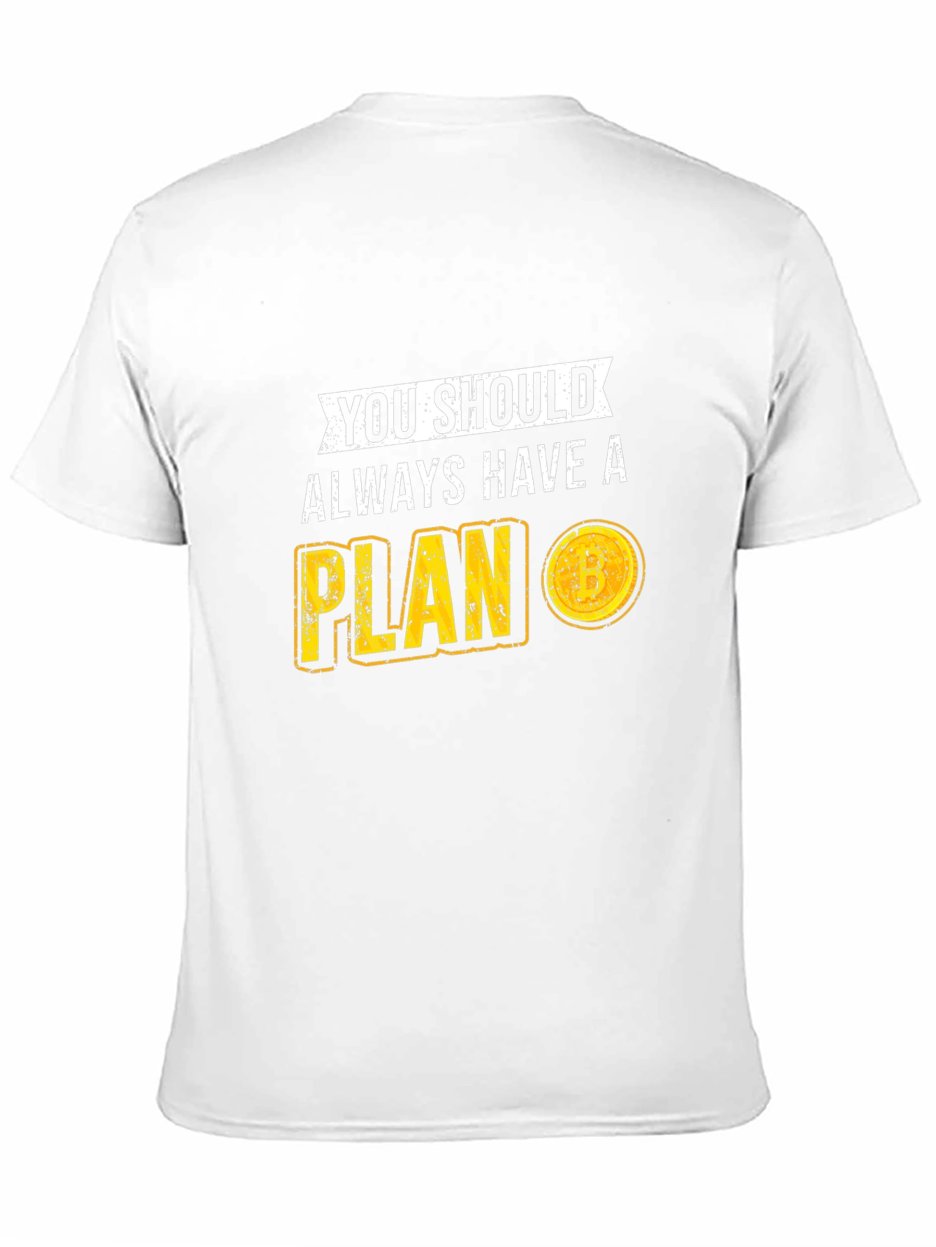 You Should Always Have A Plan T-Shirt