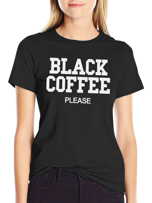Black Coffee Please Graphic T-Shirt - Funny Coffee Lover Tee