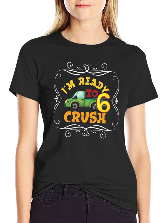 Im Ready to Crush Six Black T-Shirt