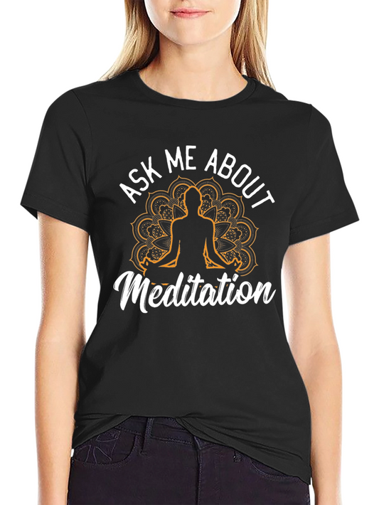 Ask Me About Meditation T-Shirt - Relaxed Fit