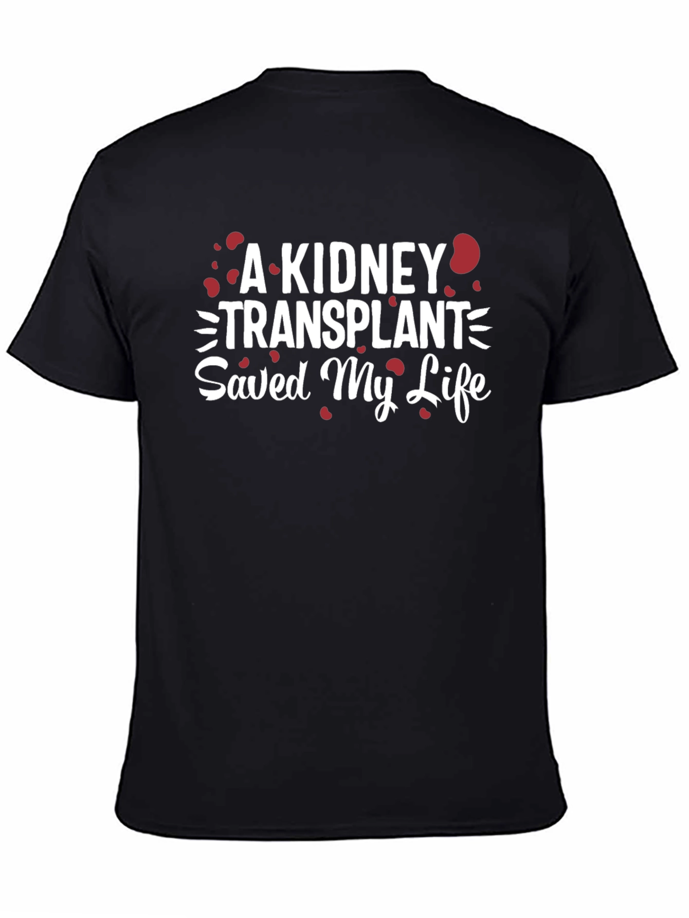 Kidney Transplant Saved My Life T-Shirt