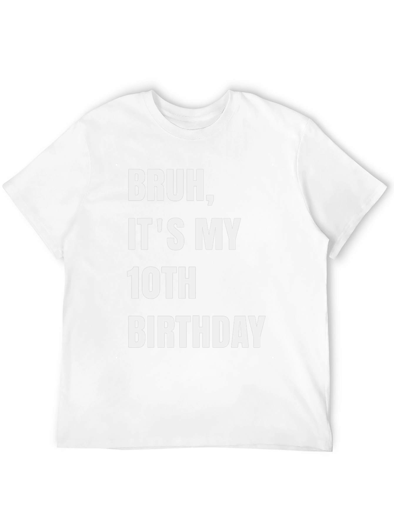 Bruh Its My 10th Birthday T-Shirt