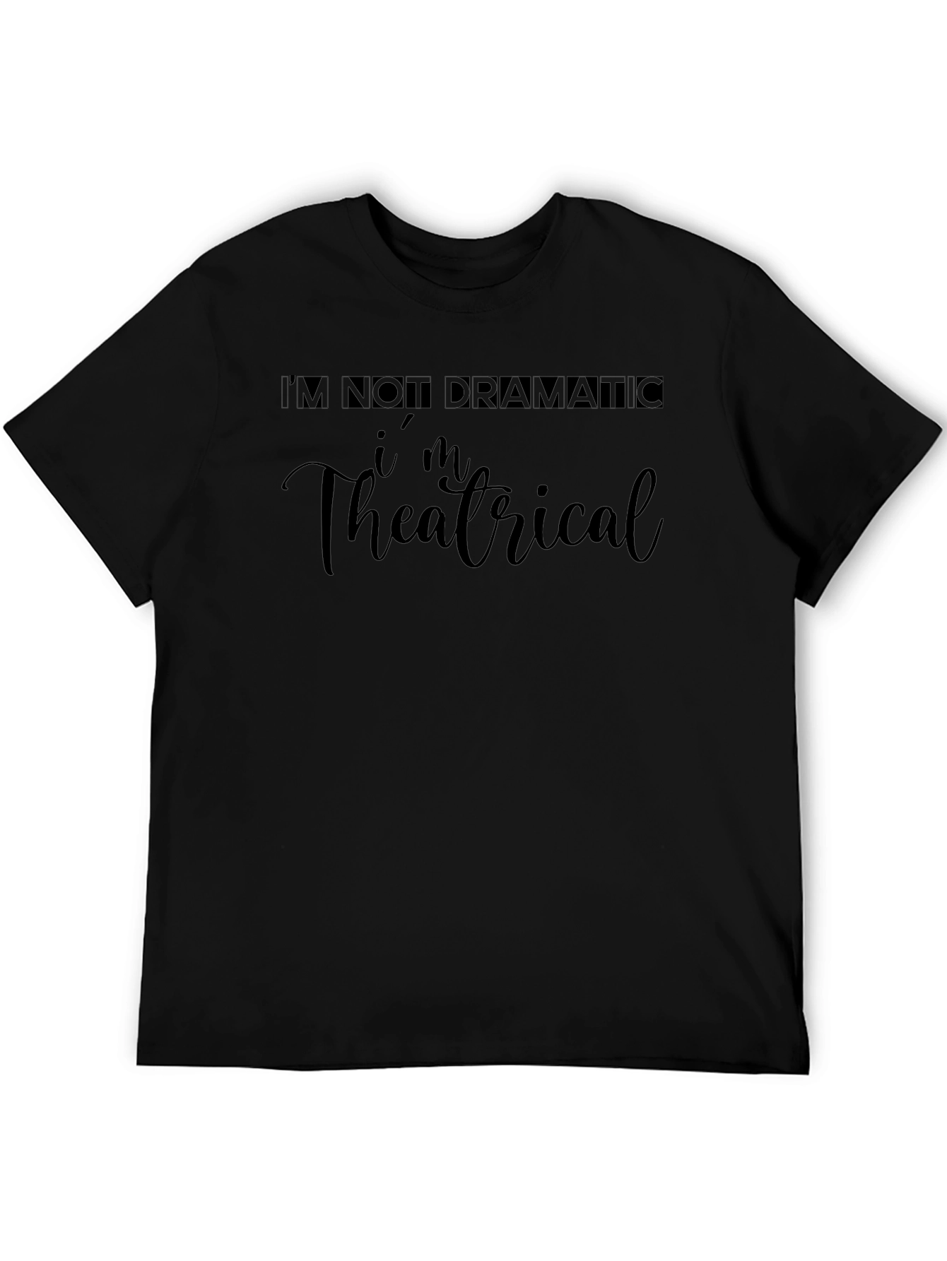 Im Theatrical T-Shirt - Dramatic Statement Tee