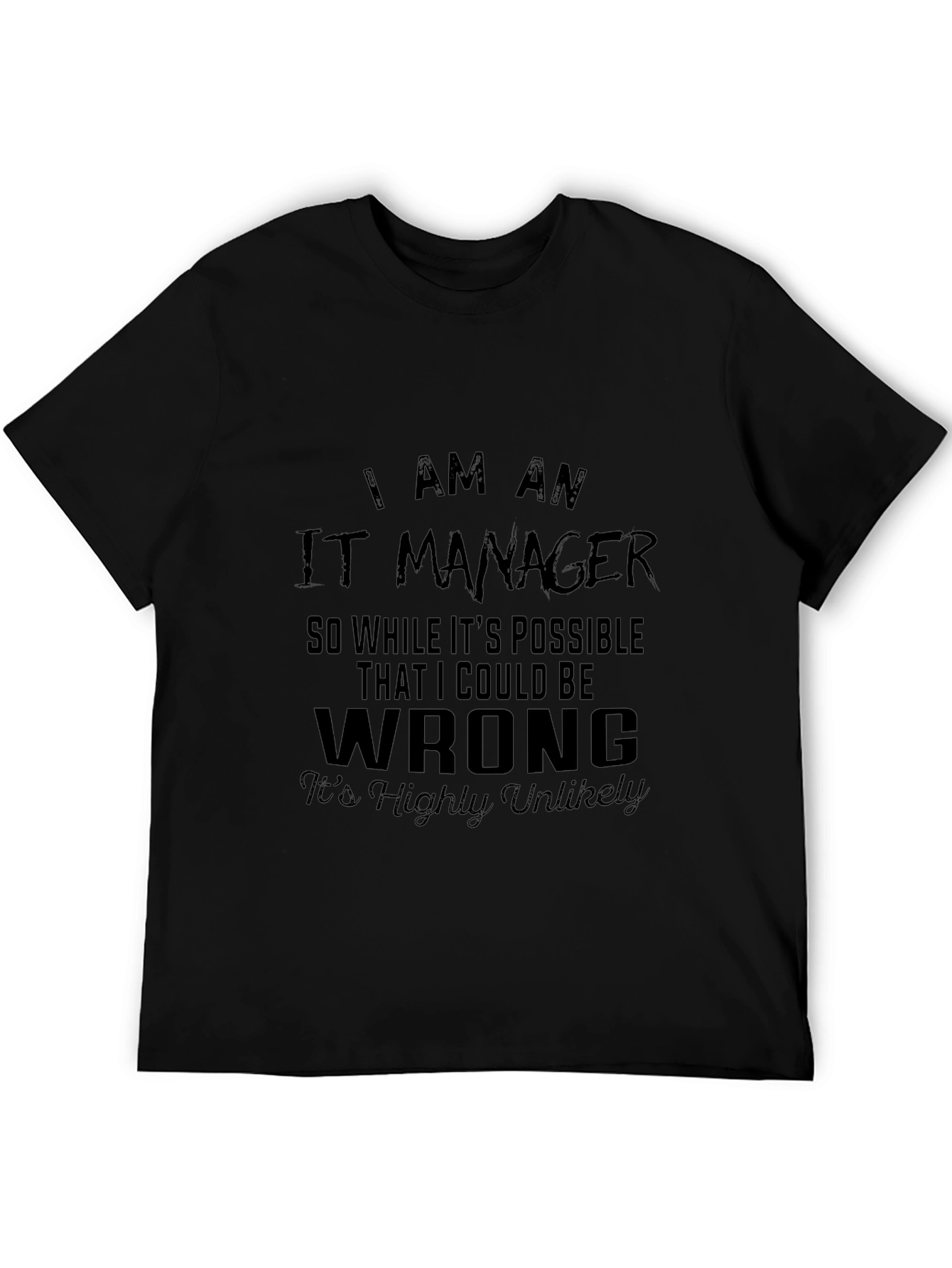 IT Manager Funny T-Shirt - Highly Unlikely