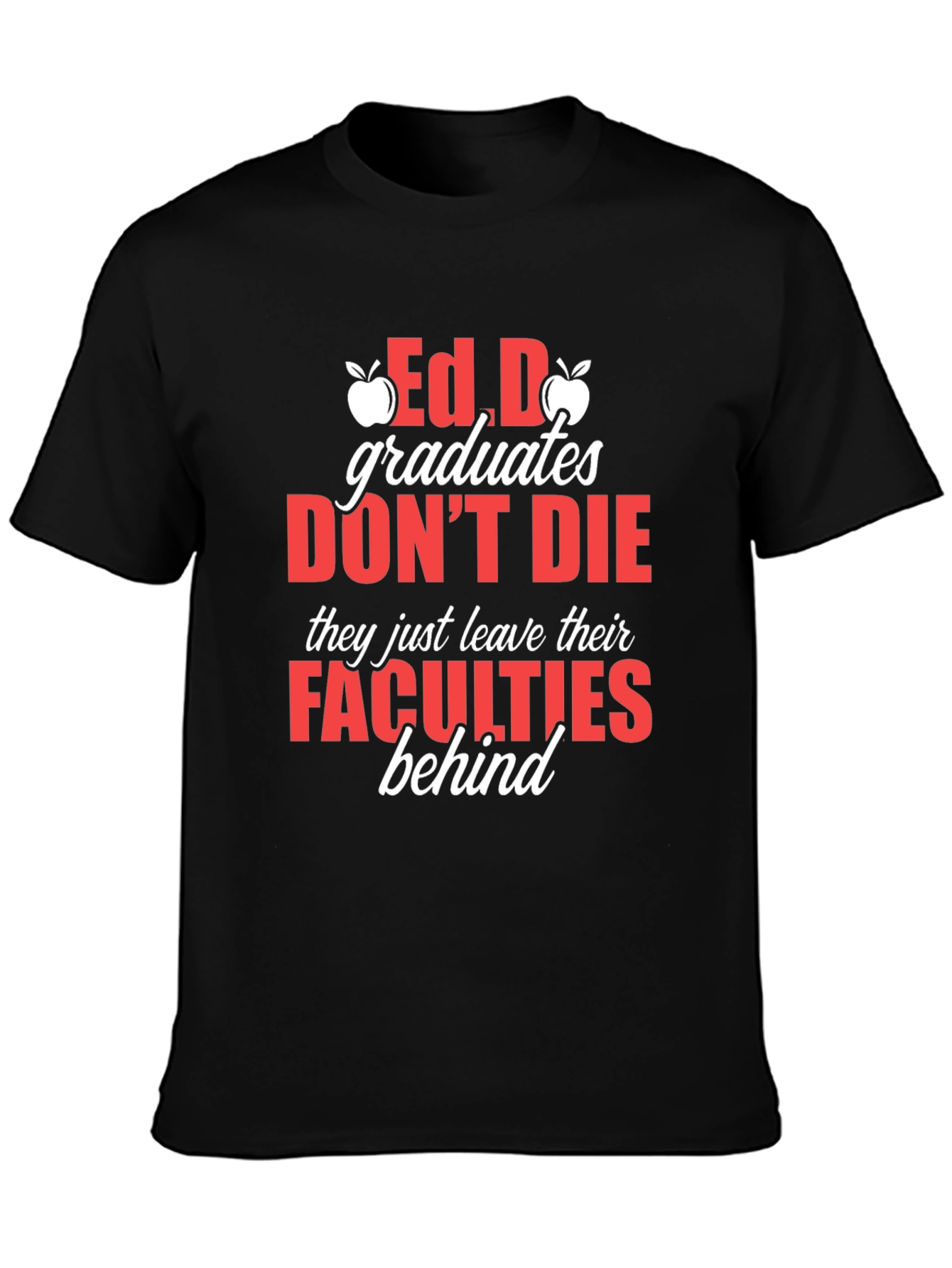 Ed.D Graduates Dont Die T-Shirt