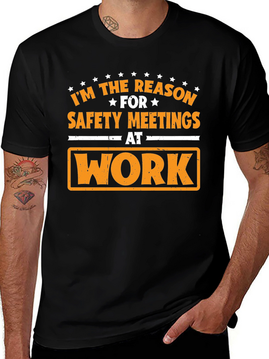 Funny Safety Meeting T-Shirt - Im the Reason