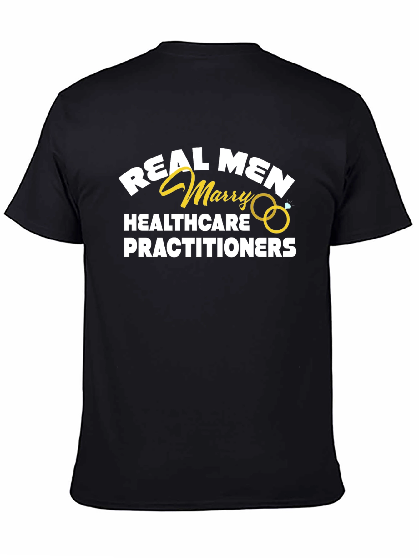 Real Men Marry Healthcare Practitioners T-Shirt