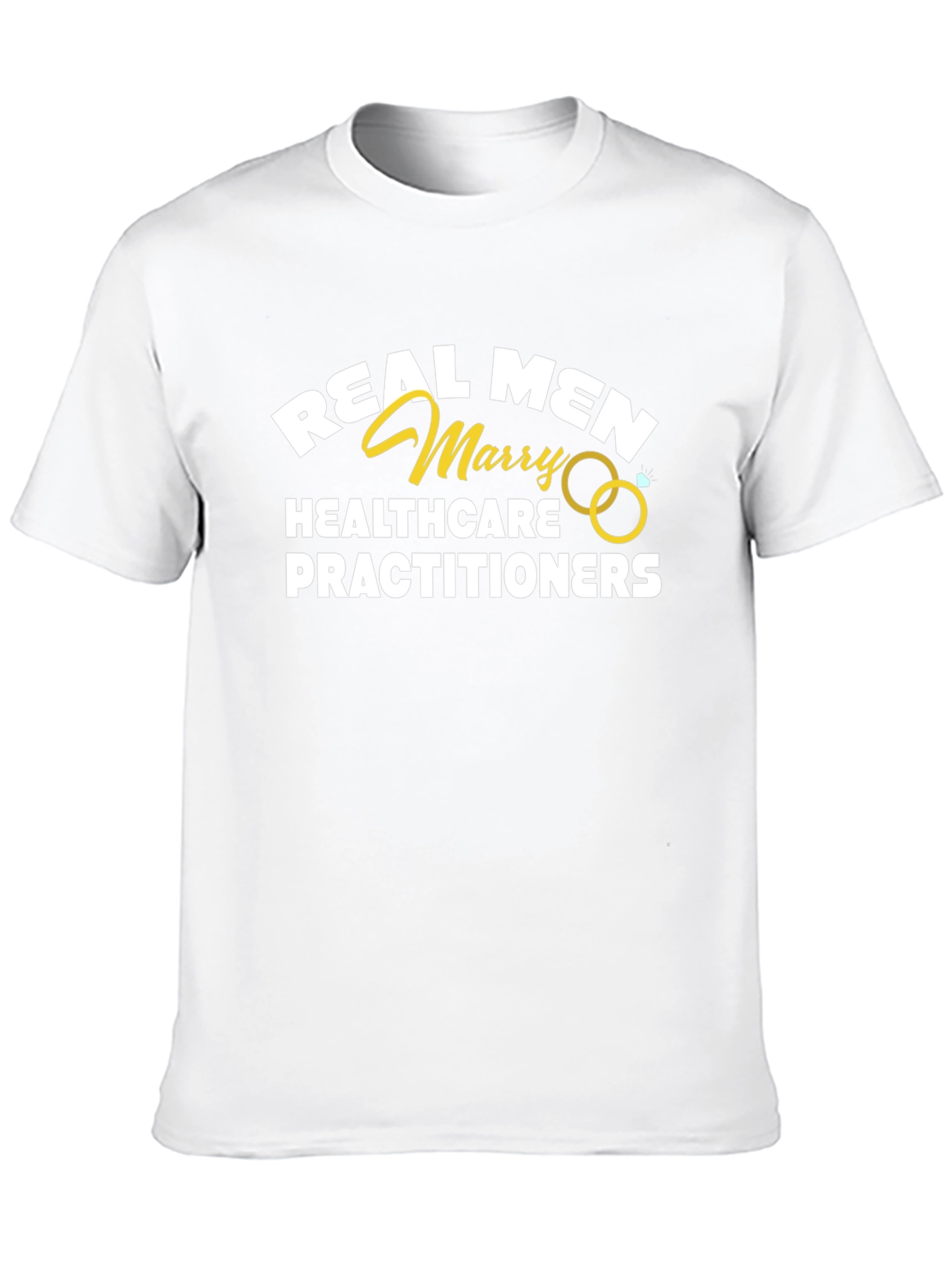 Real Men Marry Healthcare Practitioners T-Shirt