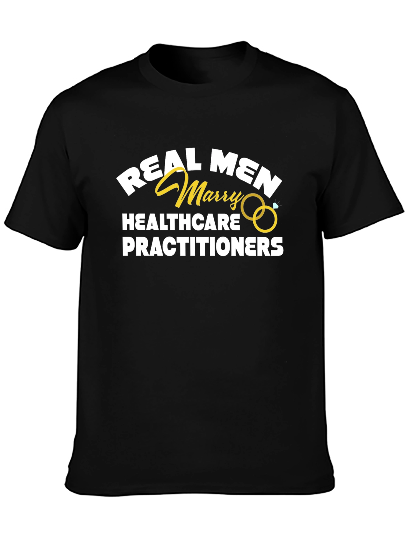 Real Men Marry Healthcare Practitioners T-Shirt