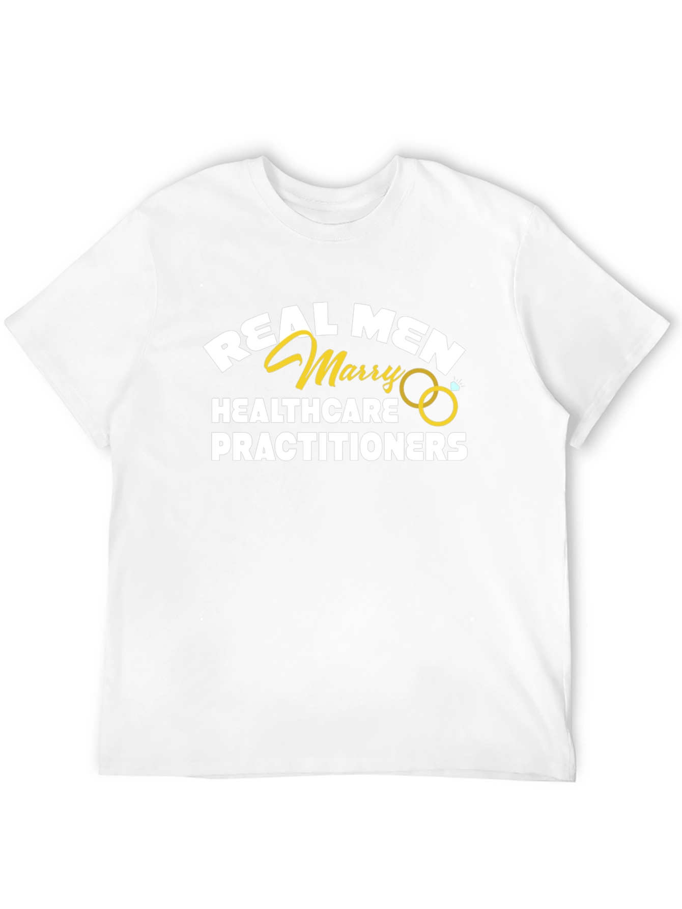 Real Men Marry Healthcare Practitioners T-Shirt