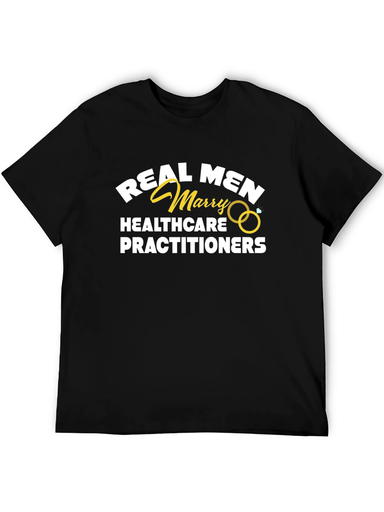 Real Men Marry Healthcare Practitioners T-Shirt
