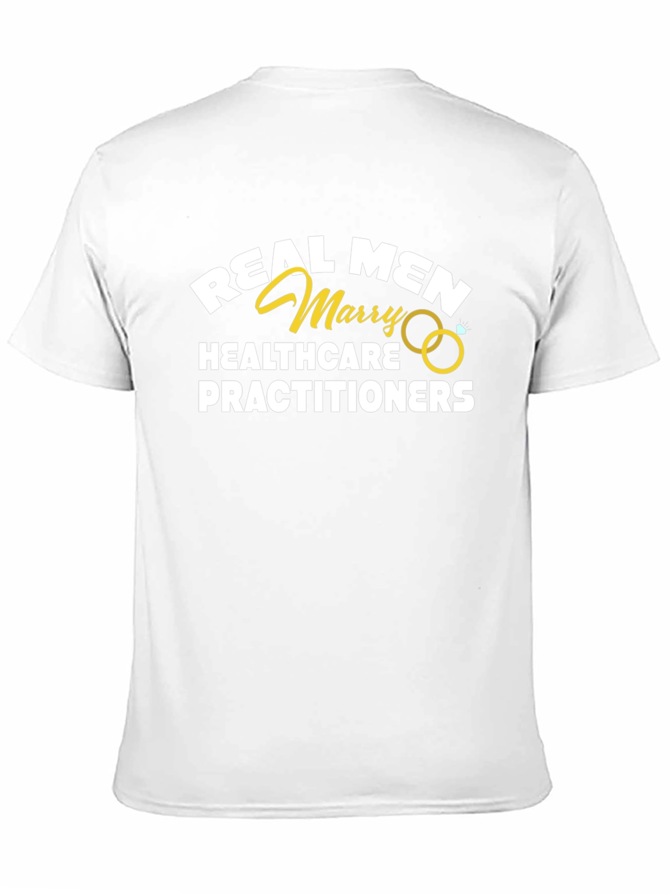 Real Men Marry Healthcare Practitioners T-Shirt