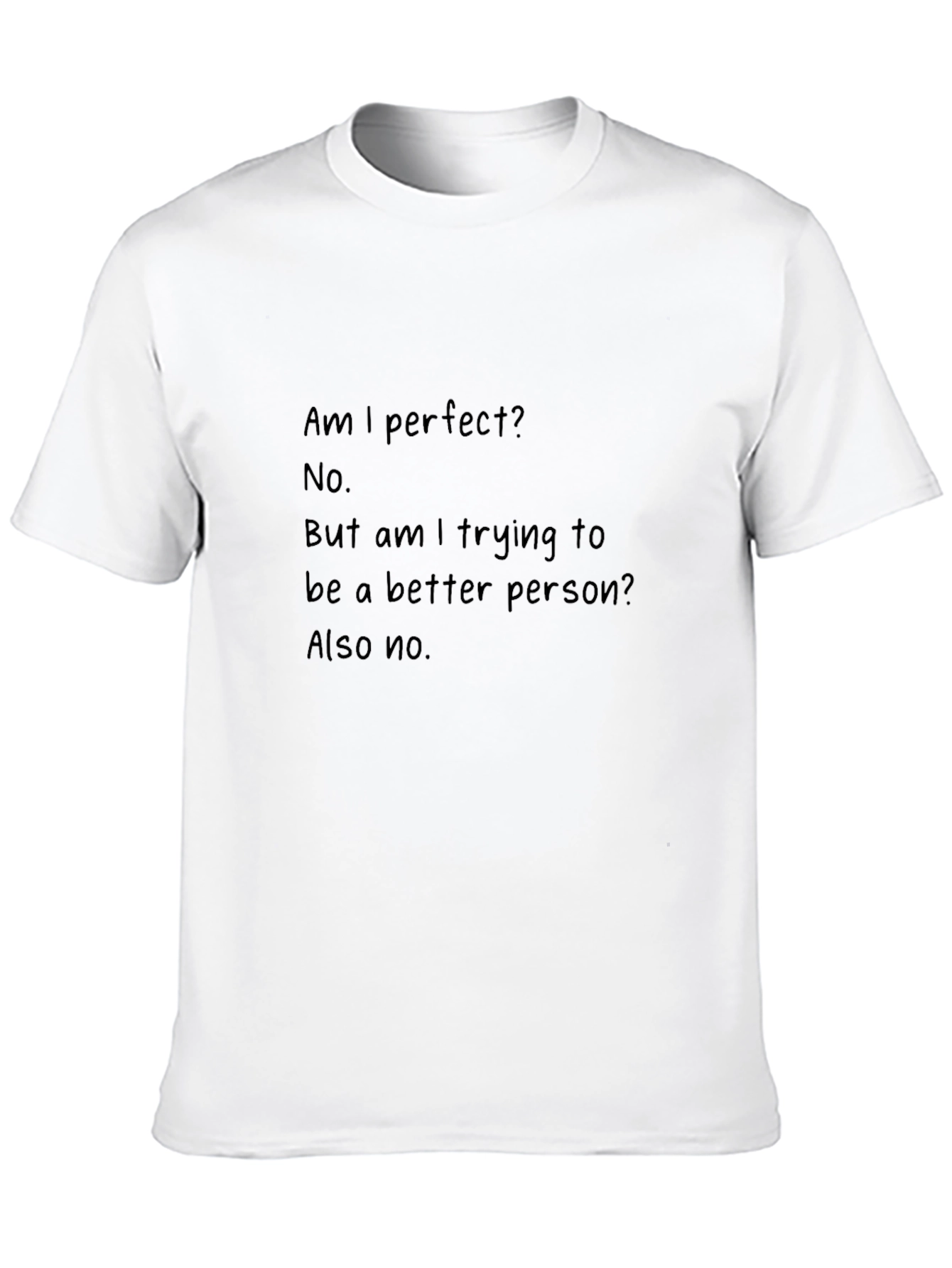 Humorous T-Shirt: Am I Perfect? No. Also No.
