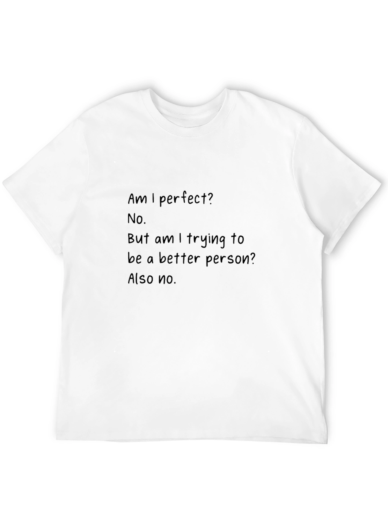 Humorous T-Shirt: Am I Perfect? No. Also No.