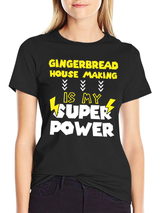 Gingerbread House Making Super Power T-Shirt