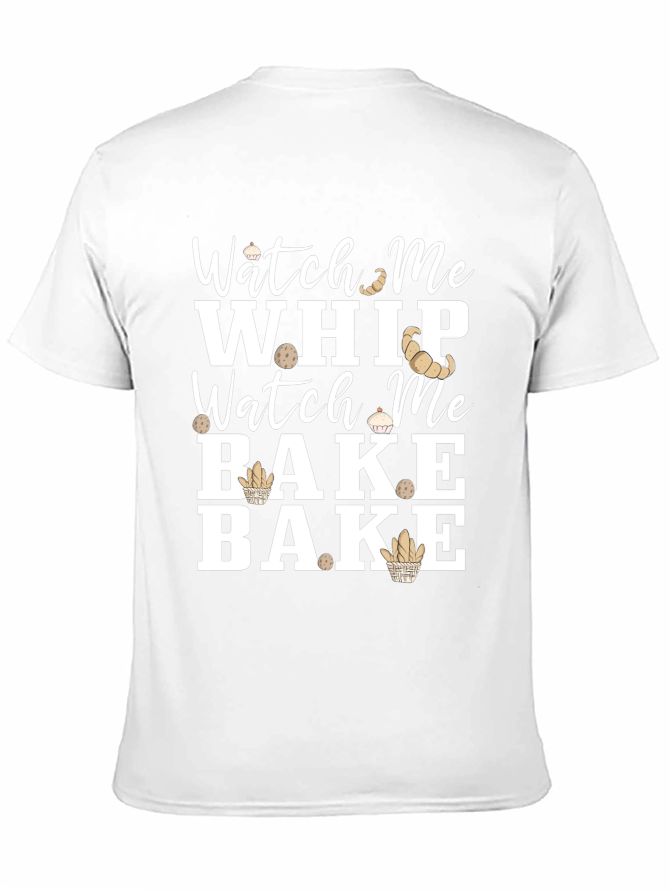 Watch Me Whip Bake T-Shirt - Funny Baking Tee