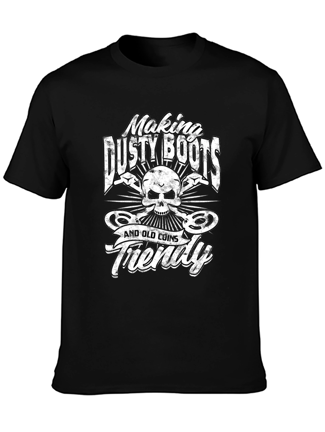 Making Dusty Boots and Old Coins Friendly T-Shirt