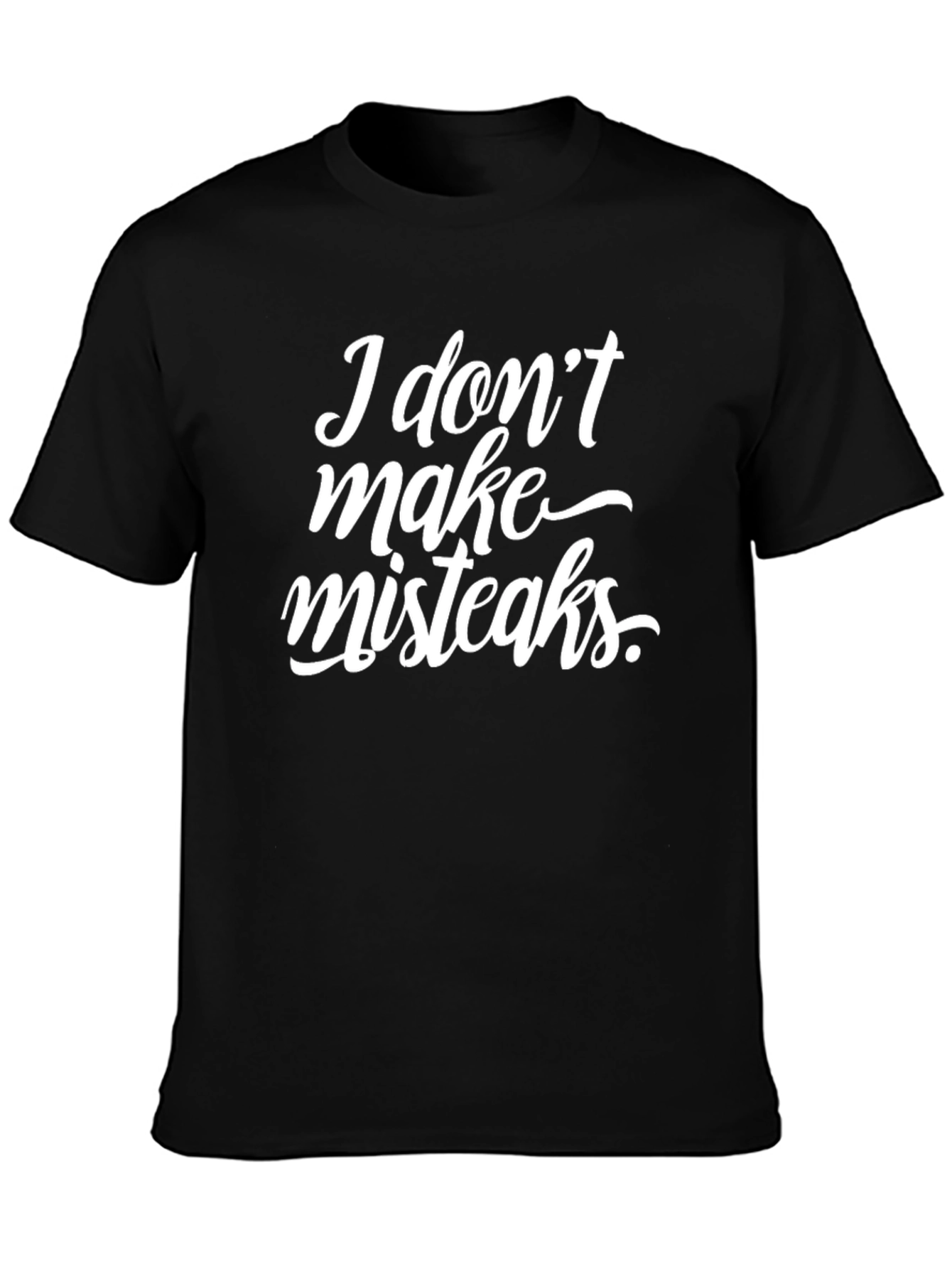 Funny I Dont Make Misteaks Graphic Tee