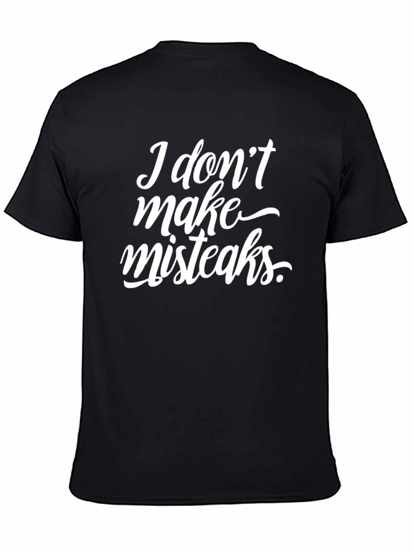 Funny I Dont Make Misteaks Graphic Tee