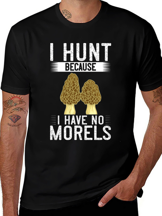 I Hunt Morels T-Shirt Funny Morel Mushroom Hunter Tee