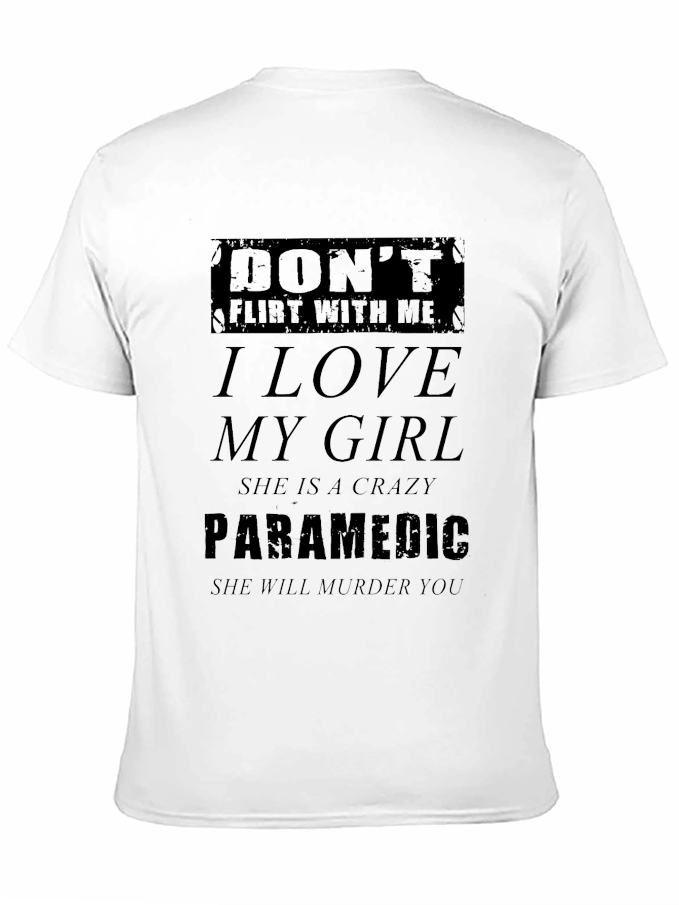 Dont Flirt With Me Crazy Paramedic Graphic T-Shirt