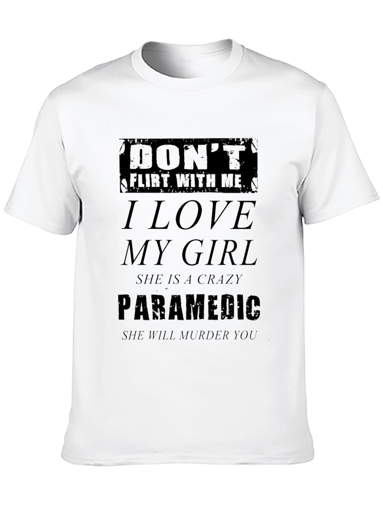 Dont Flirt With Me Crazy Paramedic Graphic T-Shirt