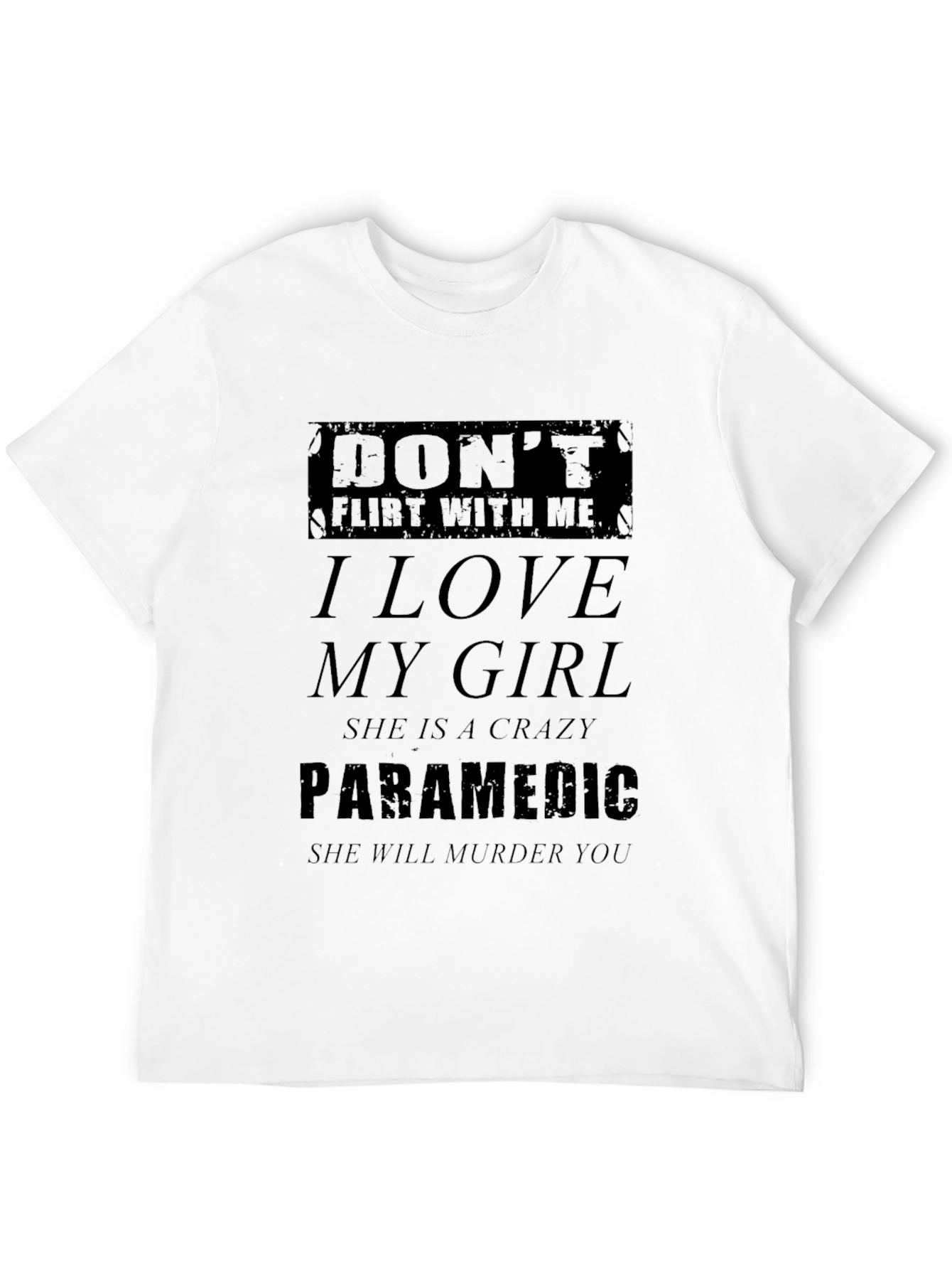 Dont Flirt With Me Crazy Paramedic Graphic T-Shirt