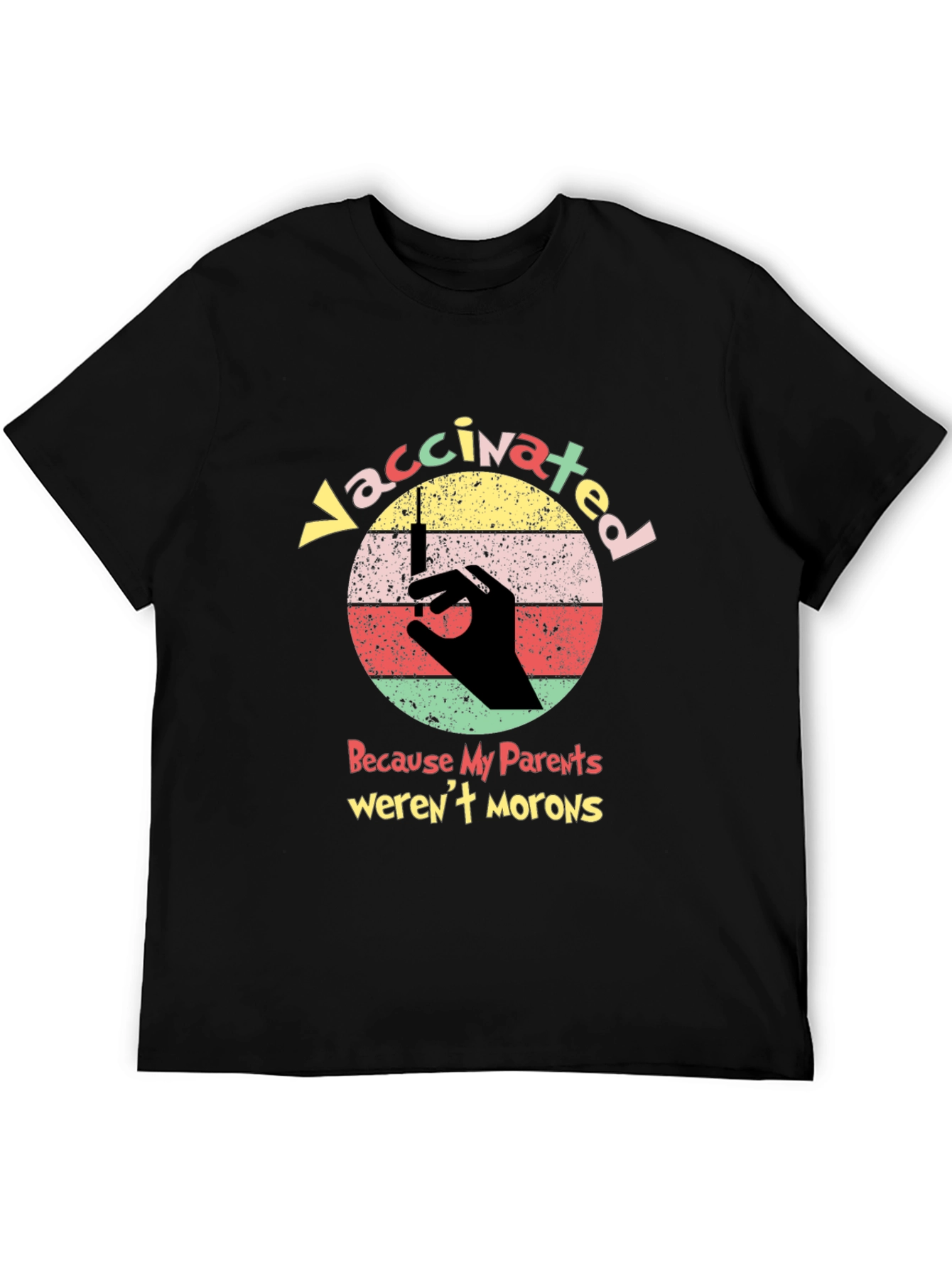 Vaccinated Because My Parents Werent Morons T-Shirt