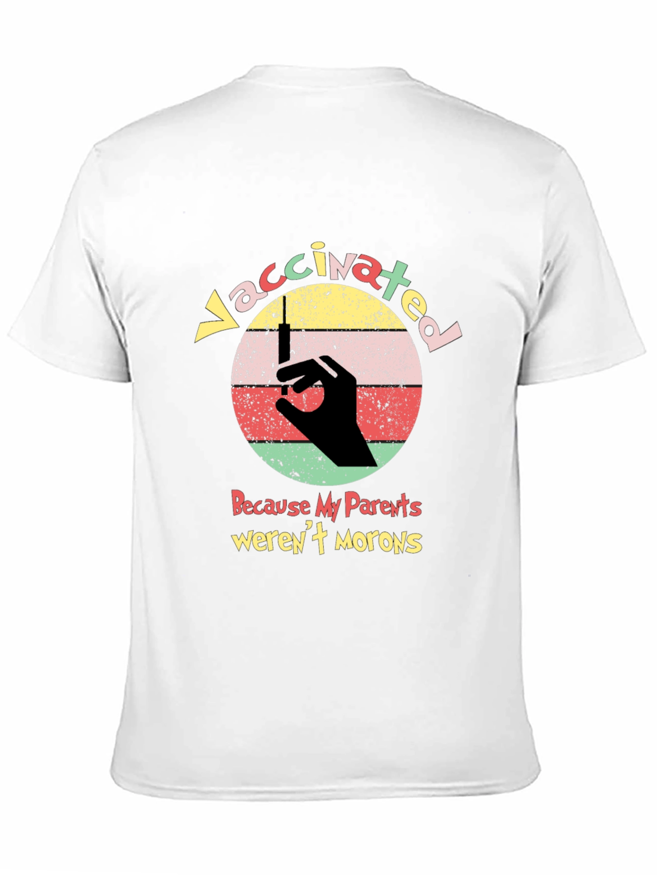 Vaccinated Because My Parents Werent Morons T-Shirt