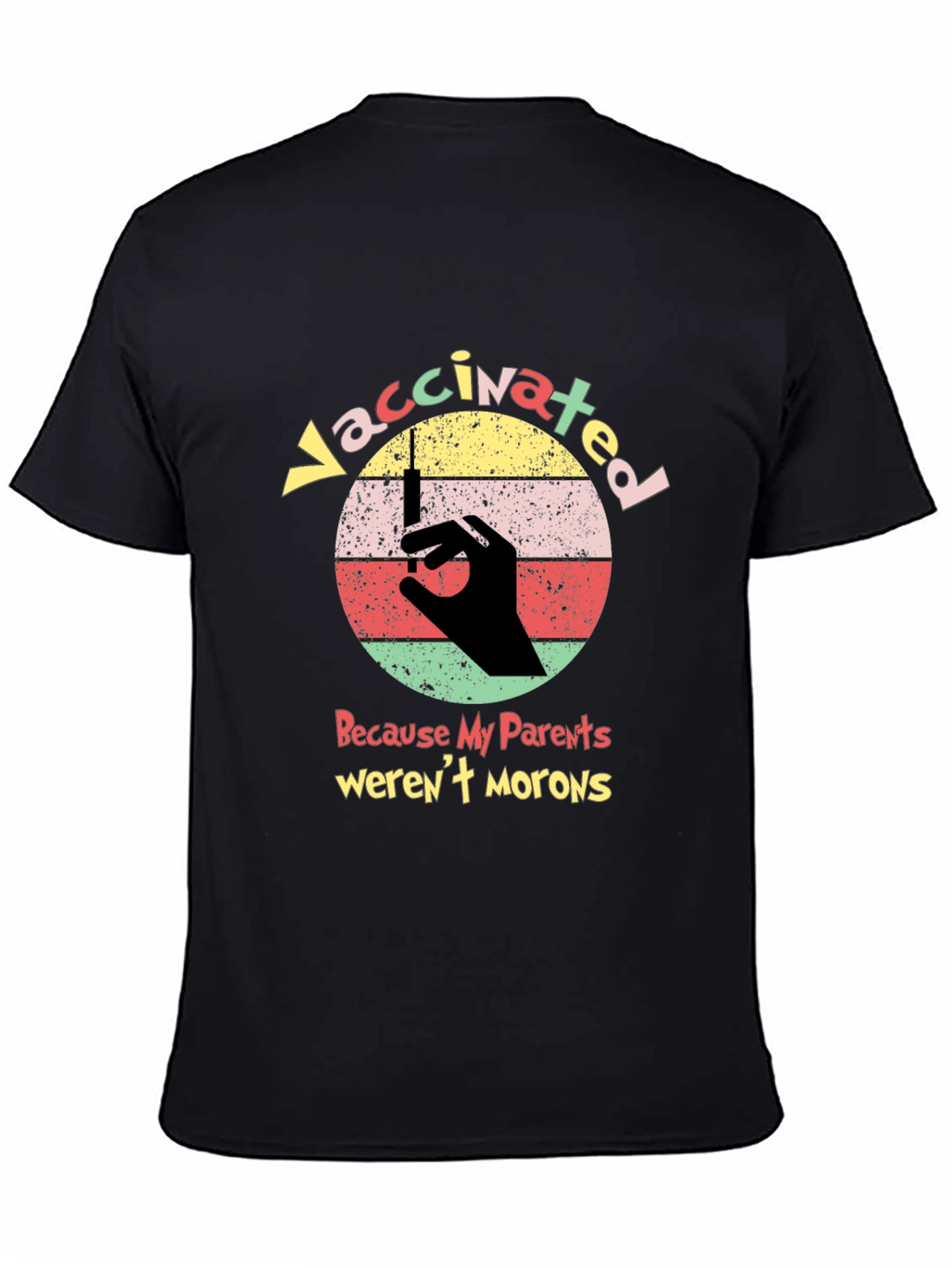 Vaccinated Because My Parents Werent Morons T-Shirt
