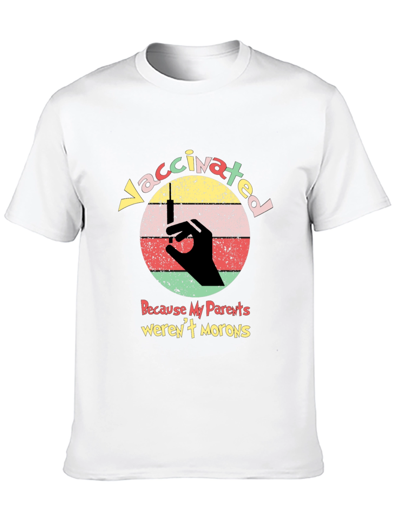 Vaccinated Because My Parents Werent Morons T-Shirt