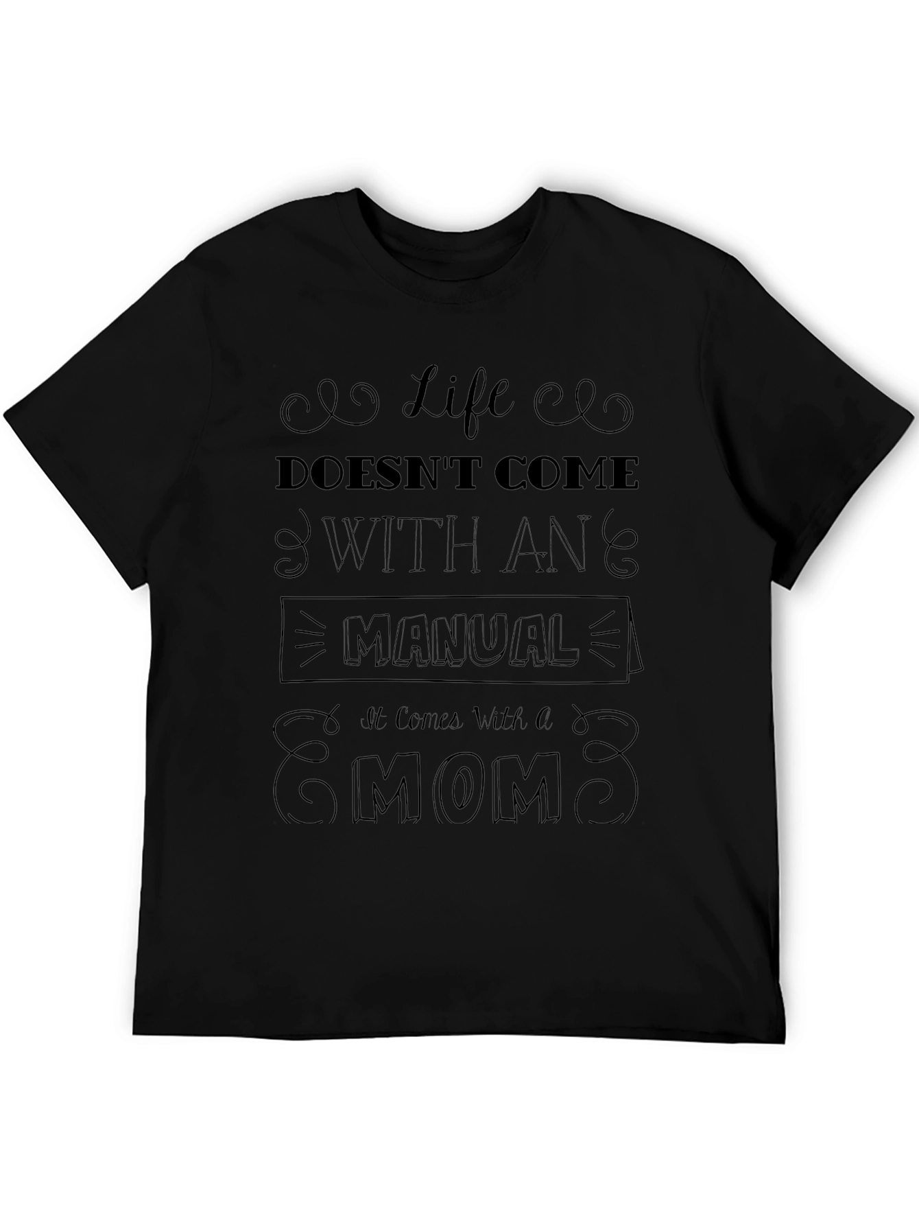Life Doesnt Come With a Manual - Mom T-Shirt