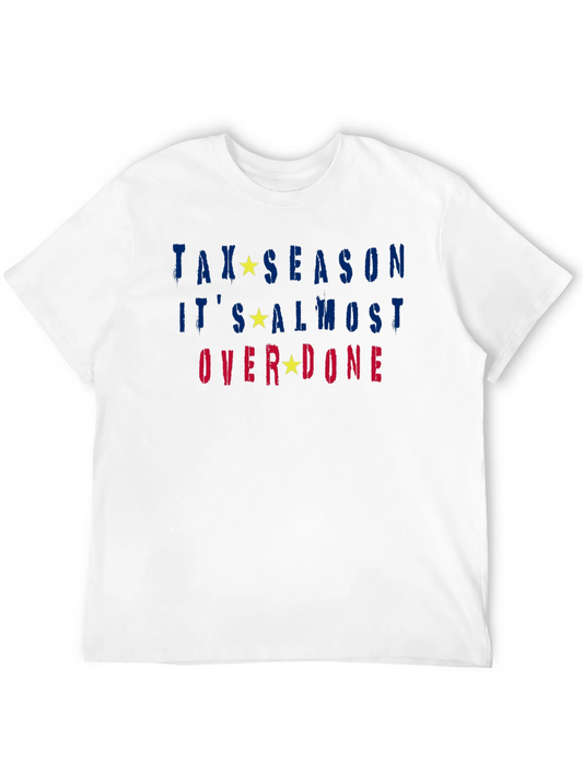 Tax Season Almost Over Done T-Shirt