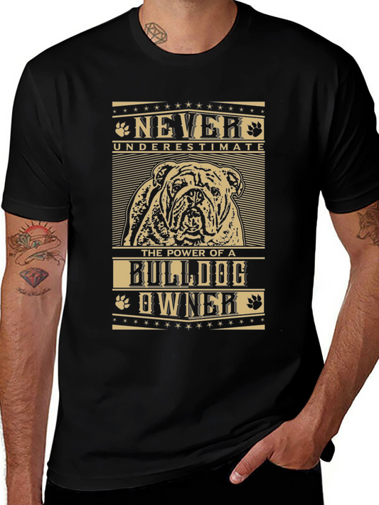 Bulldog Owner T-Shirt - Never Underestimate the Power