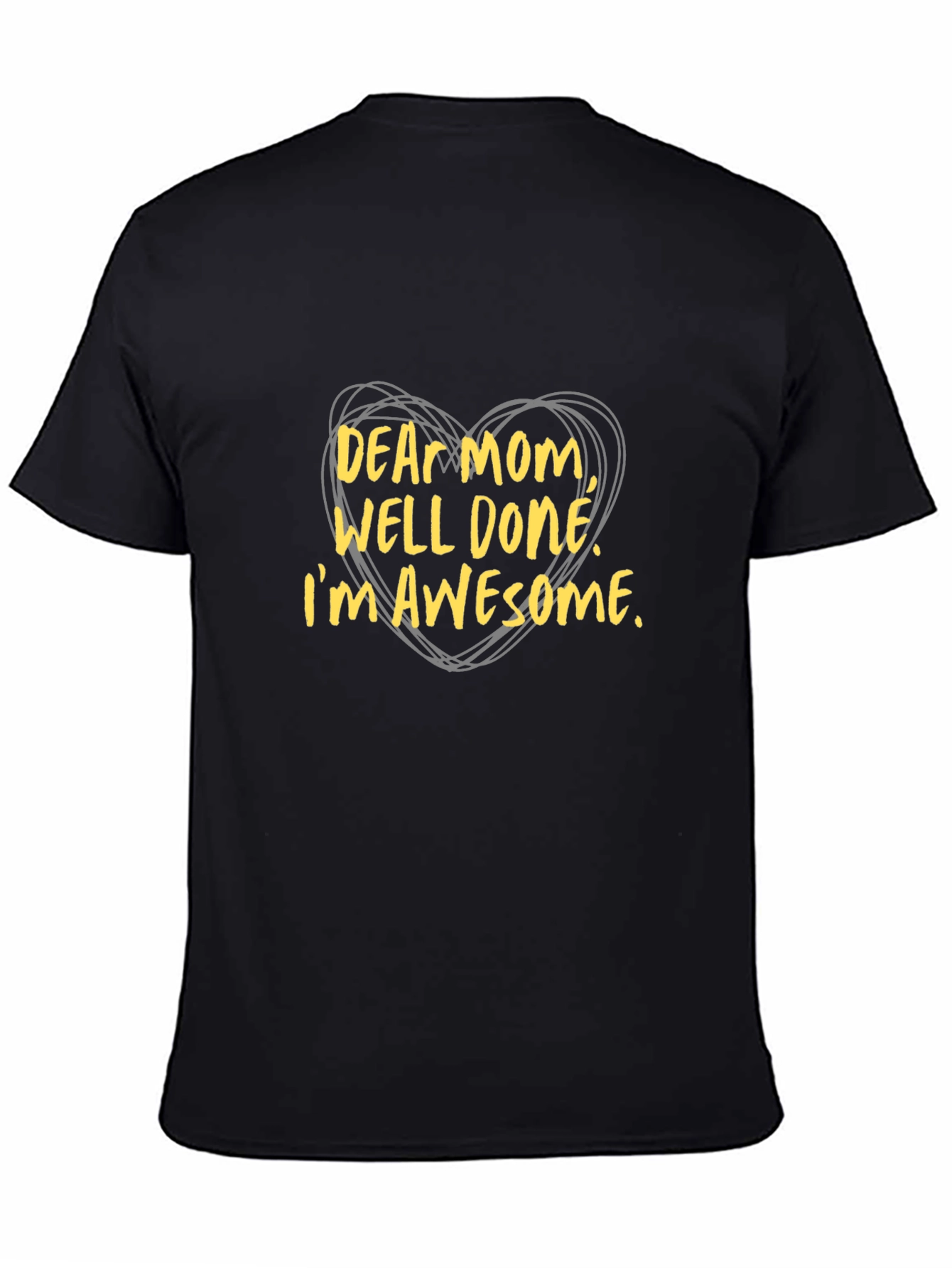 Dear Mom Well Done! Graphic T-Shirt