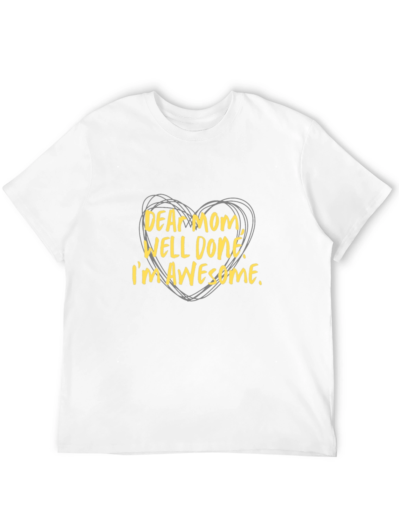 Dear Mom Well Done! Graphic T-Shirt