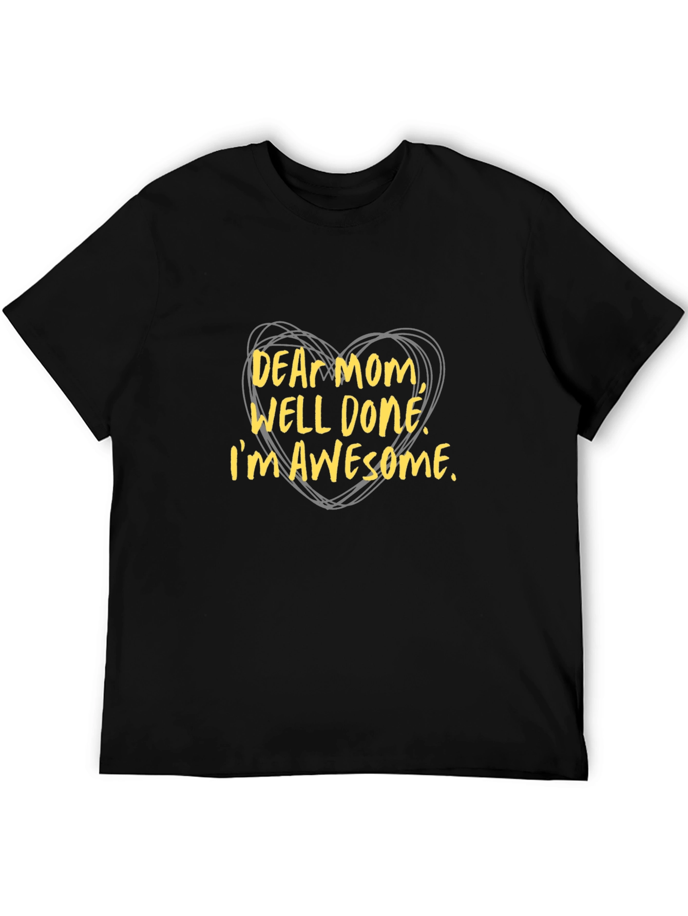 Dear Mom Well Done! Graphic T-Shirt