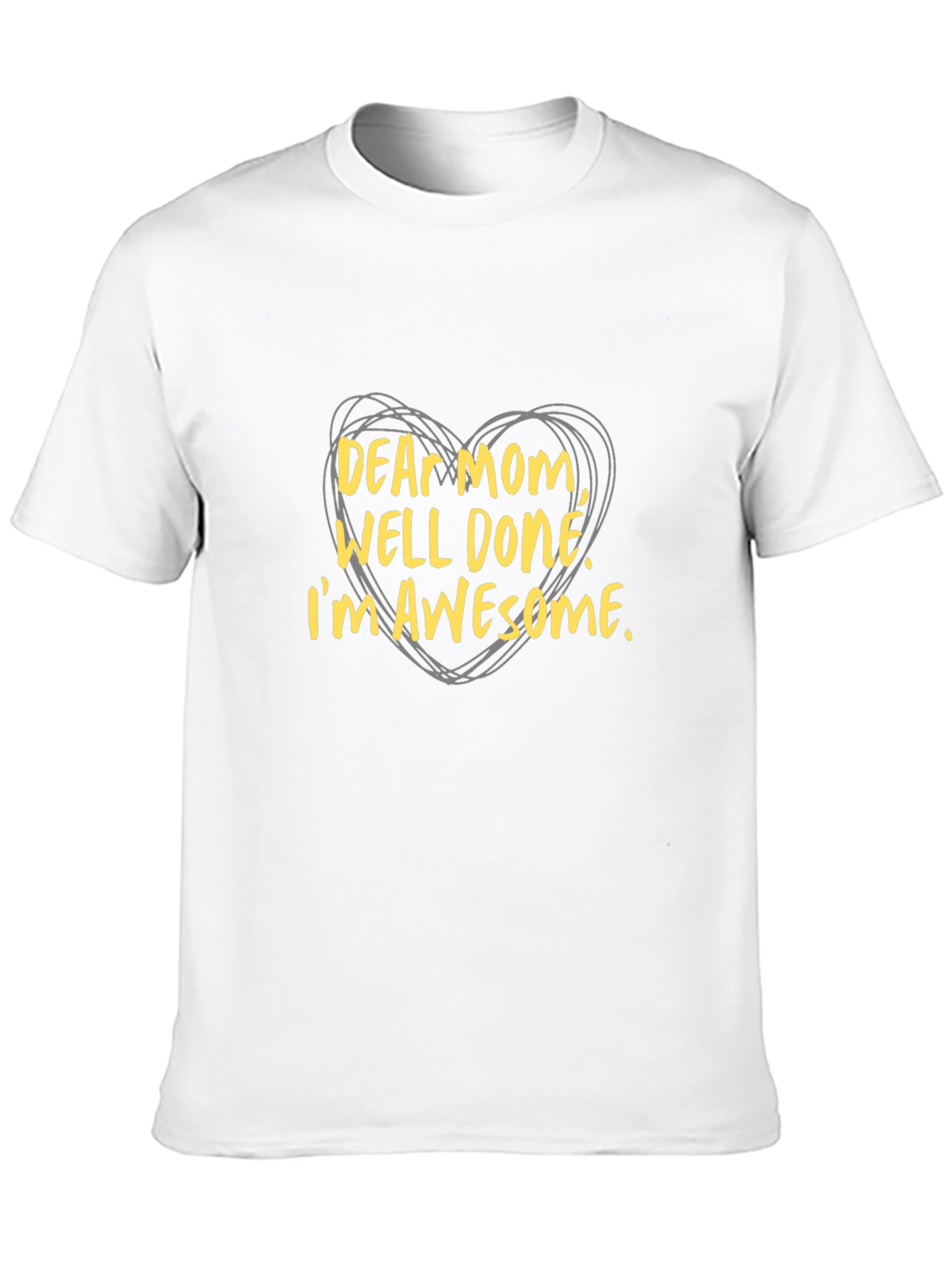 Dear Mom Well Done! Graphic T-Shirt