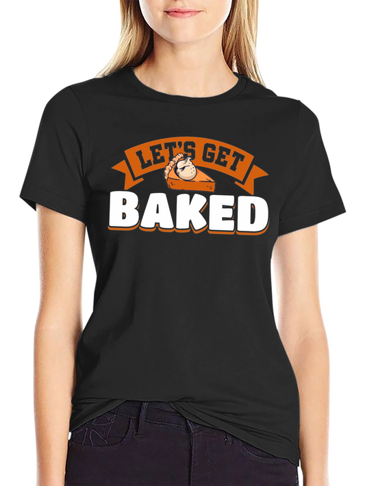 Lets Get Baked Pie Graphic T-Shirt
