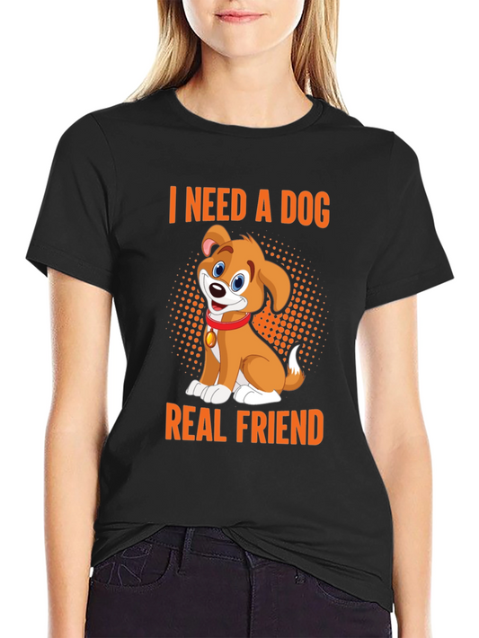 I Need a Dog Real Friend Black T-Shirt