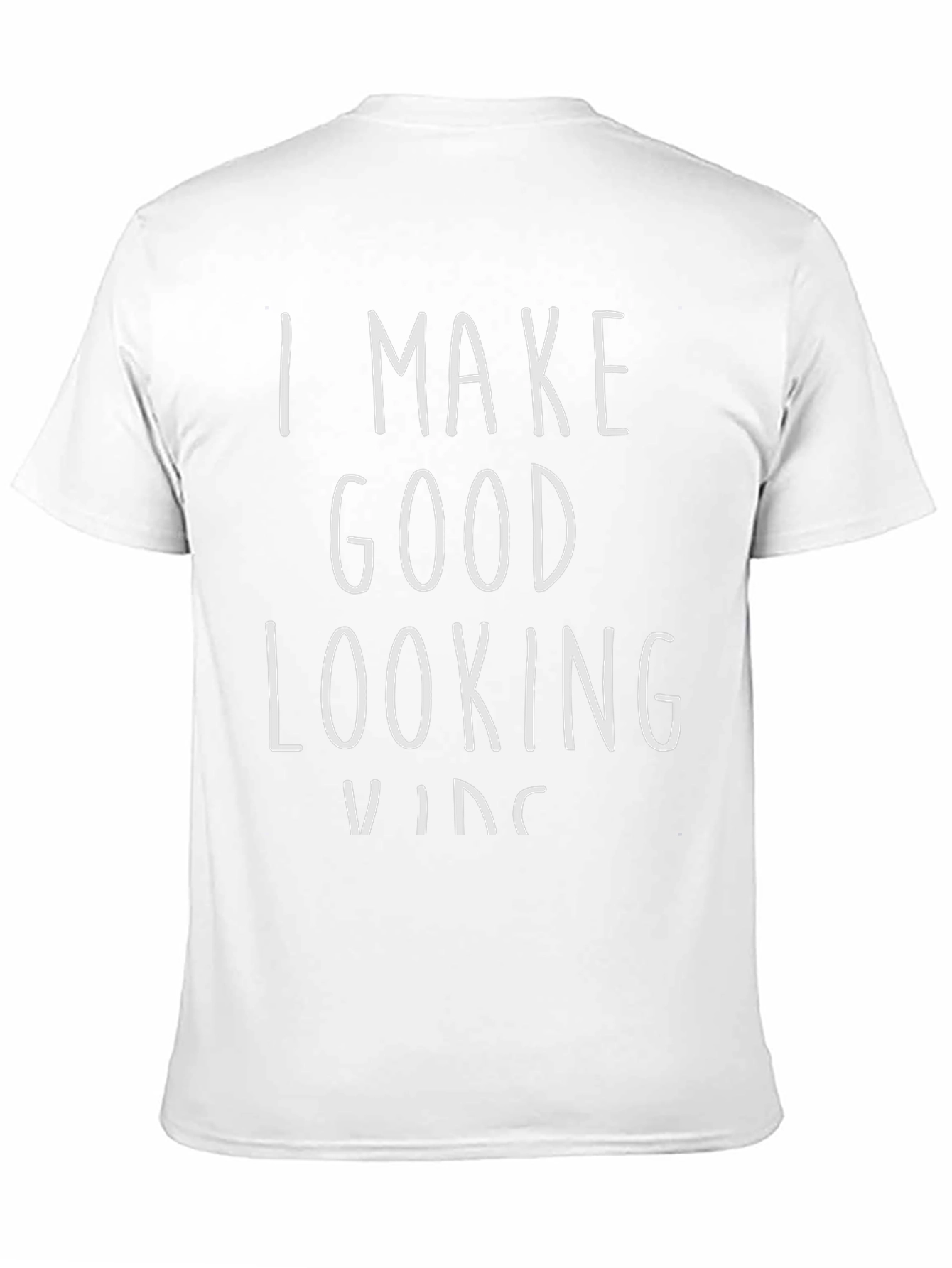 I Make Good Looking Kids Black Graphic Tee Shirt