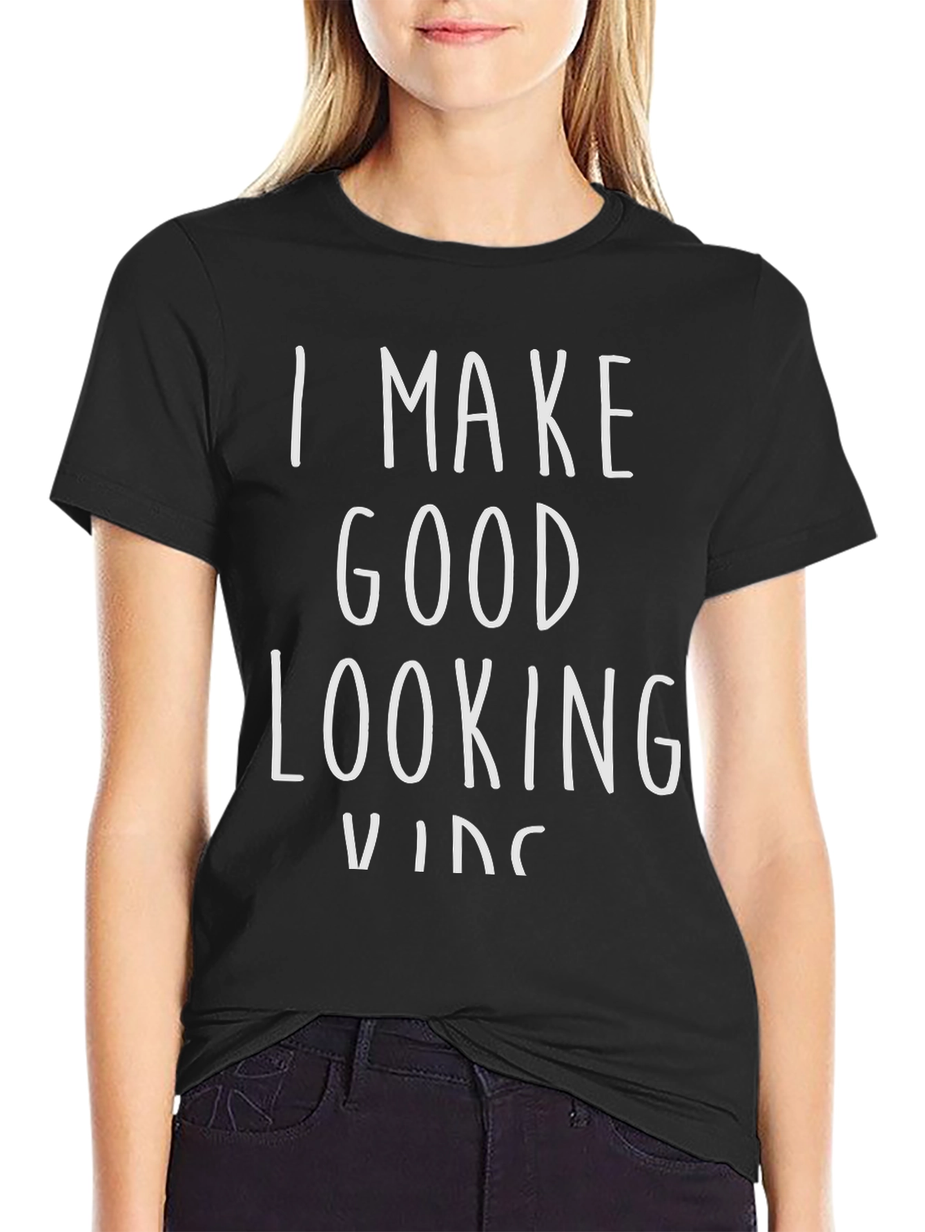 I Make Good Looking Kids Black Graphic Tee Shirt