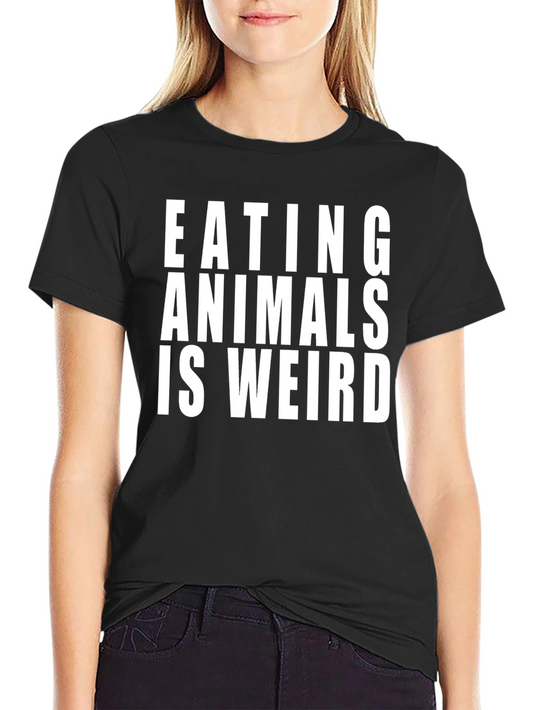 Eating Animals is Weird T-Shirt - Vegan Activism