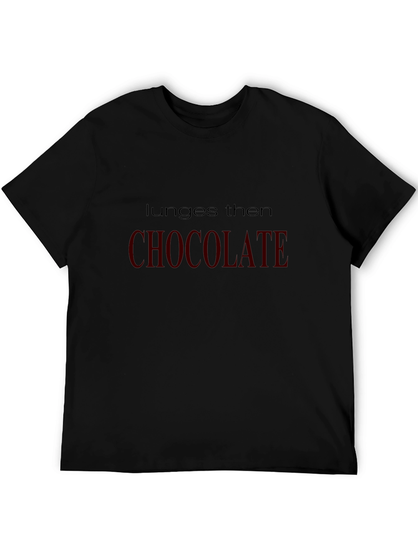 Lunge Then Chocolate T-Shirt - Gym & Foodie Fun!