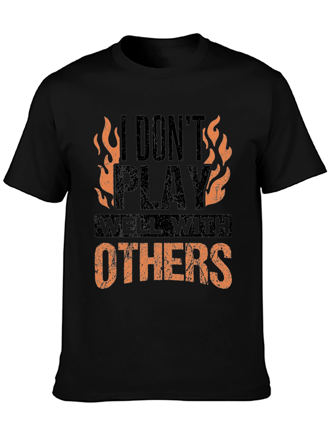 I Dont Play Well With Others Graphic Tee